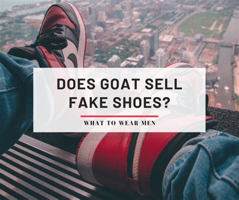 does goat send fake shoes|is goat a trusted site.